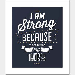 Strong Because I Know My Weaknesses Posters and Art